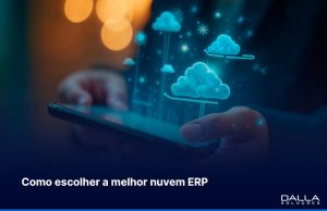 Melhor nuvem para ERP no Brasil: como escolher e quais critérios avaliar