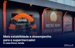 Case de Sucesso: Como o Supermercado Dona Janda ganhou estabilidade e desempenho com a nuvem da Dalla Soluções