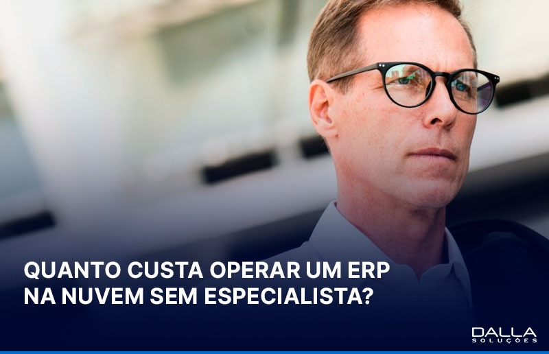 Custos e riscos de operar um ERP na nuvem sem parceiro especializado em infraestrutura e gestão de ambientes corporativos.