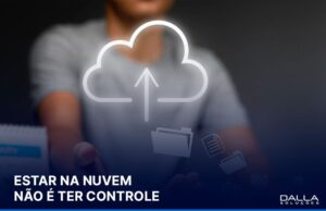 Importância do controle e gestão da infraestrutura em nuvem para empresas e riscos de ambientes cloud sem governança adequada