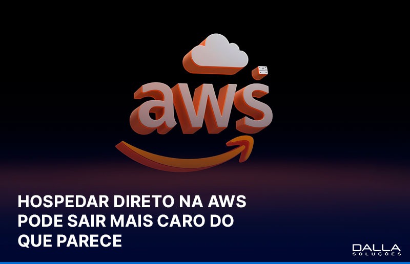 Hospedar ERP direto na AWS pode gerar custos ocultos e riscos operacionais para empresas
