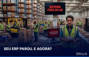 Impacto da parada do ERP na operação da empresa e os riscos de uma infraestrutura frágil