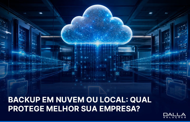 Comparativo entre backup em nuvem e backup local para proteção de dados empresariais.